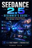 Seedance Beginner's Guide: Master Multimodal AI Video Production with Text, Images, Audio & References — From First Prompt to Finished Film