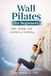 Wall Pilates for Beginners: Safe, simple, and confidence-building