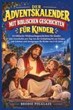 DER 9798173969095 DER ADVENTSKALENDER MIT BIBLISCHEN GESCHICHTEN FÜR KINDER: 24 biblische Weihnachtsgeschichten für Kinder, eine Geschichte pro Tag von der Schöpfung ... und Anregungen für Kinder von 6-10 Jahren