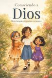Conociendo a Dios: Historias para pequeños corazones