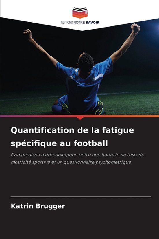 Quantification Editions Notre Savoir Quantification de la fatigue spécifique au football