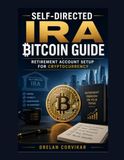 Self-Directed Libri GmbH Self-Directed IRA Bitcoin Guide: Retirement Account Setup for Cryptocurrency