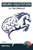 NEURO-EQUITATION Libri GmbH Neuro-Equitation: Le Tact Mesuré: Performance et neurosciences chez les cavaliers d'élite. (Tome 4) Paperback