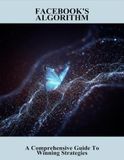Facebook's Algorithm: A Comprehensive Guide To Winning Strategies
