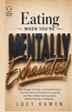 Eating When You’re Mentally Exhausted