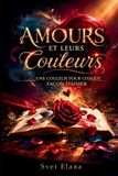 Amours Independently Published Amours et leurs couleurs: Une couleur pour chaque façon d’aimer Paperback
