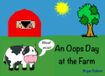 An Oops Day at the Farm