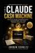 The Claude Cash Machine