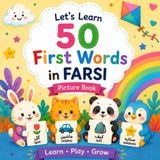 My First 50 Words in Persian: A Colorful Farsi-English Picture Book for Kids