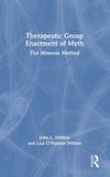 Therapeutic Routledge Therapeutic Group Enactment of Myth: The Mimesis Method
