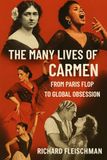 The Many Lives of Carmen: From Paris Flop to Global Sensation