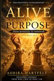 Alive on Purpose: From Bondage to Freedom