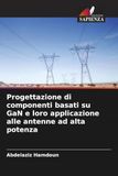 Progettazione OmniScriptum SRL Progettazione di componenti basati su GaN e loro applicazione alle antenne ad alta potenza