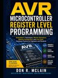 AVR AVR Microcontroller Register Level Programming: Embedded C Techniques, Bitwise Operations, Memory Architecture, and Low-Level Hardware Control for Engineers and Students