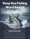 Deep Sea Fishing Word Search: 40 Large Print Fishing-Themed Puzzles Featuring Marlin, Tuna, Saltwater Angling & Offshore Adventures | Ocean Sport Fishing Puzzle Book
