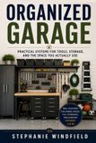 Organized Libri GmbH Organized Garage: Practical Systems for Tools, Storage, and the Space You Actually Use