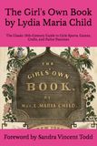 The Girl's Own Book by Lydia Maria Child