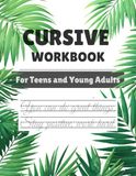 Cursive Handwriting Workbook for Teens: Learn Modern Cursive, Improve Penmanship & Build Confidence with Guided Practice, Words, Sentences and Motivational Quotes