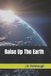 Raise Independently Published Raise Up The Earth Paperback