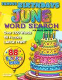 Famous Birthdays June Word Search for Adults, Seniors & Teens: 118 Large Print Word Search Puzzles with Over 88 Fun Facts About Famous June Birthdays