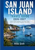 SAN JUAN ISLAND TRAVEL GUIDE 2026-2027