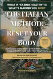 THE ITALIAN METHOD: RESET YOUR BODY: A pharmacist and herbalist's guide to detox, renewed energy, and rebalancing body, mind, and emotions
