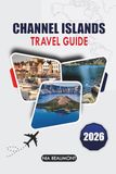 Channel Islands Travel Guide 2026