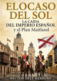 EL OCASO DEL SOL: La caída el Imperio Español y el Plan Maitland