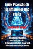 Linux Independently Published Linux Praxisbuch für Einsteiger und Profis