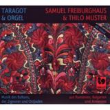 Sonic Rendezvous Samuel Freiburghaus & Thilo Muster - Taragot & Orgel (Musik Des Balkans, Der Zigeuner Und Ostjuden, Aus Rumänien, Bulgarien Und Armenien) (CD)