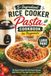 5-Ingredient Rice Cooker Pasta Cookbook for Beginners
