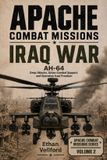 Apache Combat Missions Iraq War: AH-64 Deep Attacks, Urban Combat Support, and Operation Iraqi Freedom