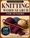 Large Print Knitting Word Search for Seniors: 100 Easy Large Print Puzzles with Yarn, Needles, Stitches, Patterns, Cozy Projects, Knitting Tools, and Handmade Gifts