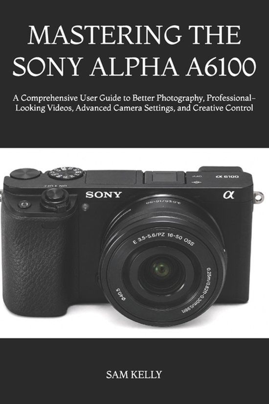MASTERING Sony Mastering the Sony Alpha A6100