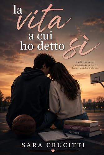 La vita a cui ho detto sì