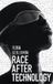 Race Bol Race After Technology Abolitionist Tools for the New Jim Code