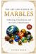 The Art and Science of Marbles: Collecting, Classification, and the Craft of Identification — COLOR EDITION