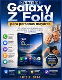 Guía Samsung Galaxy Z Fold Guía para personas mayores: Manual sencillo paso a paso