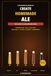 Create Homemade Ale: A Complete Practical Guide to Brewing Artisan Ales, IPAs, Pale Ales, Dark Ales and Stouts at Home