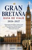 GRAN BRETAÑA GUÍA DE VIAJE 2026/2027