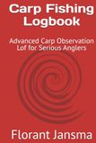 Carp Fishing Logbook: Advanced Carp Observation Lof for Serious Anglers