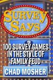 Survey Says: 100 Survey Games in the Style of Family Feud