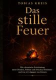 Das stille Feuer: Wie chronische Entzündung unser Denken, Fühlen und Schicksal bestimmt — und was wir dagegen tun können