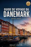 GUIDE DANEMARK 2026-2027: GUIDE DE VOYAGE