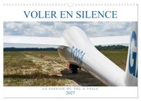 Voler CALVENDO Voler en silence - la passion du vol à voile (Calendrier mural 2027 DIN A3 vertical)