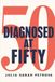 Diagnosed at Fifty: Making sense of a life you already lived, after a late autism or ADHD diagnosis
