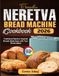 Timeless Neretva Bread Machine Cookbook