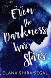 Even the Darkness Has Stars