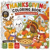 Thanksgiving Coloring Book: Cute & Cozy Coloring Fun for Kids and Toddlers Ages 6+