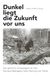 Dunkel GPSR Kontakt Dunkel liegt die Zukunft vor uns Paperback